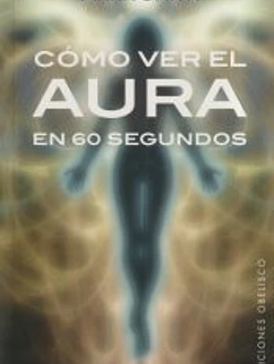 CÓMO VER EL AURA EN 60 SEGUNDOS (B4P)