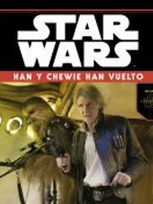 Star Wars: El despertar de la fuerza. Han y Chewie han vuelto