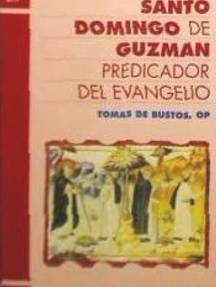 Santo Domingo de Guzmán: predicador del evangelio