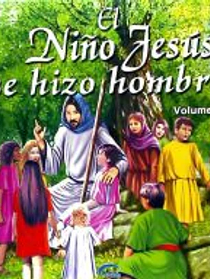 El niño Jesús se hizo hombre