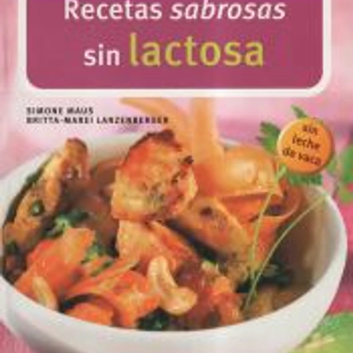 Recetas sabrosas sin lactosa (Cocina & Salud) 1