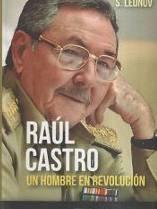 RAUL CASTRO UN HOMBRE EN REVOLUCIÓN