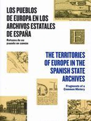 Los pueblos de Europa en los Archivos Estatales de España = The Territories of Europe in the Spanish State Archives