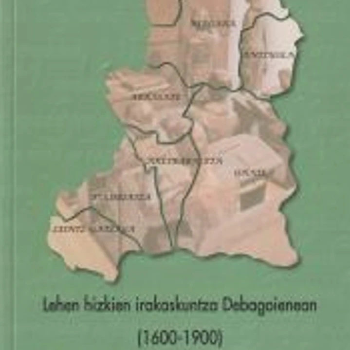 Lehen hizkien irakaskuntza Debagoienean. La enseñanza de las primeras letras en Debagoiena: 1600-1900 1