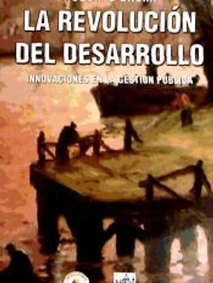 La Revolución del Desarrollo. Innovaciones en la Gestión Pública