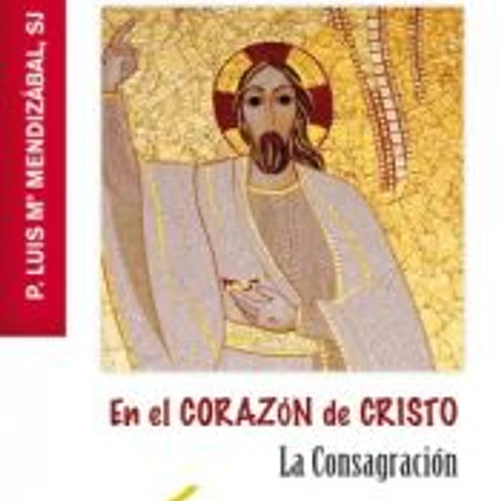 EN EL CORAZON DE CRISTO. LA CONSAGRACION 1