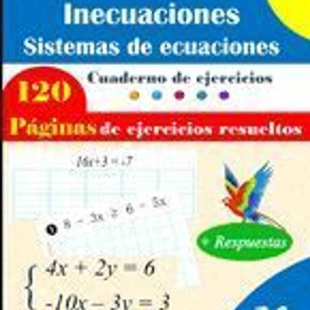 Ecuaciones, inecuaciones y sistemas de ecuaciones: 120 páginas de ejercicios resueltos para un aprendizaje completo. 1