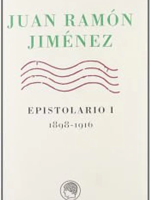 Juan Ramón Jiménez. Epistolario I: (1898-1916)