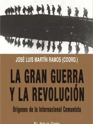 La Gran Guerra y la revolución : orígenes de la Internacional Comunista