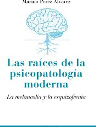 Las raíces de la psicopatología moderna: la melancolía y la esquizofrenia