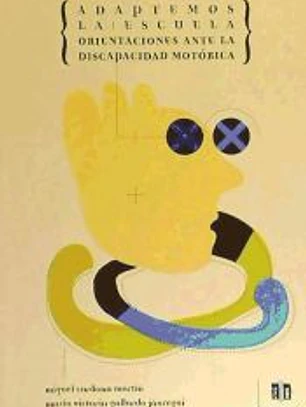 Adaptemos la escuela. Orientaciones ante la discapacidad motórica