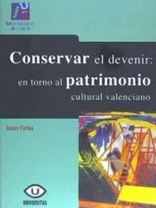 Conservar el devenir: en torno al patrimonio cultura valenciano