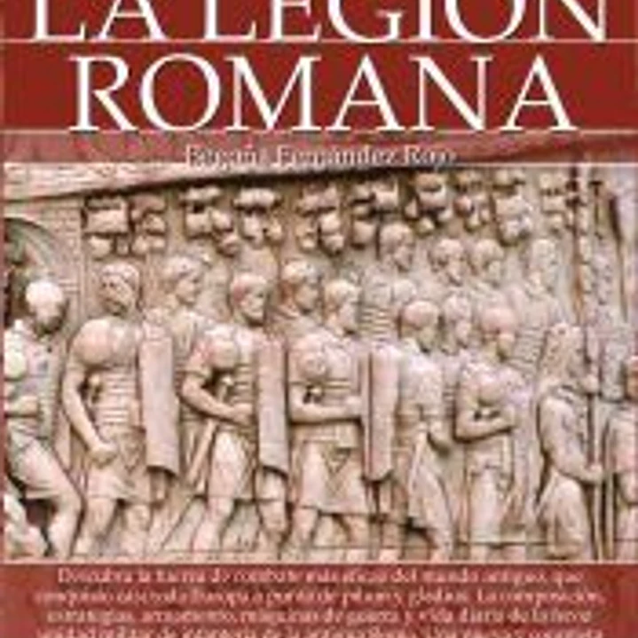Breve historia de los ejércitos: legión romana 1