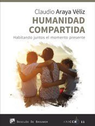 Humanidad compartida. Habitando juntos el momento presente