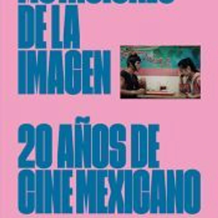 Mutaciones de la imagen: 20 años de cine mexicano 2000-2020 1