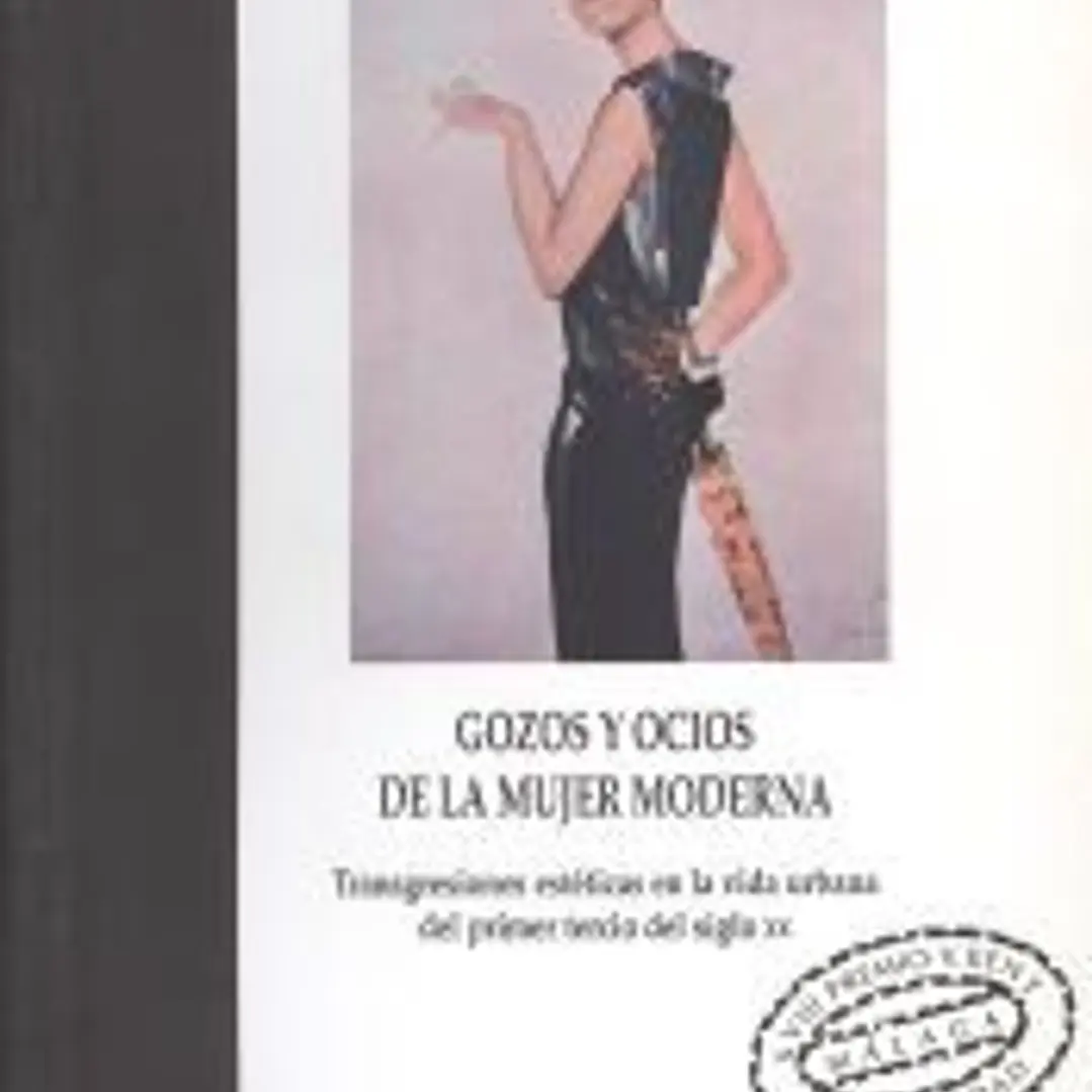 Gozos y ocios de la mujer moderna. Transgresiones estéticas en la vida urbana del primer tercio del Siglo XX: XVIII Premio Victoria Kent 1