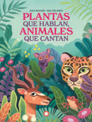 Plantas que hablan, animales que cantan