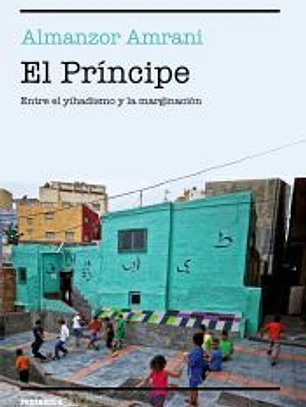 El Príncipe: Entre el yihadismo y la marginación