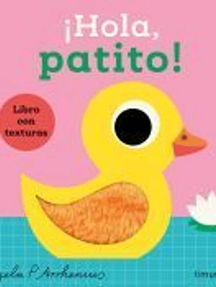¡Hola, patito! Libro con texturas