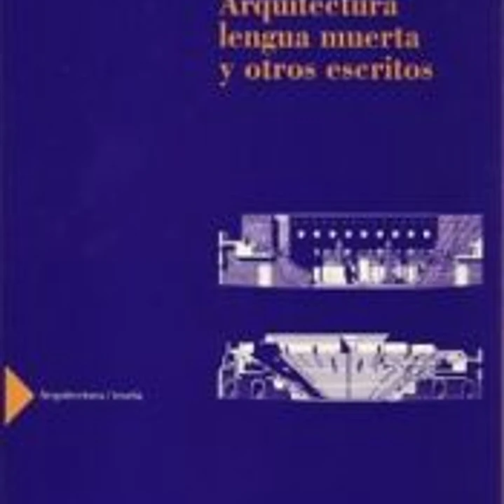Arquitectura lengua muerta y otros escritos 1