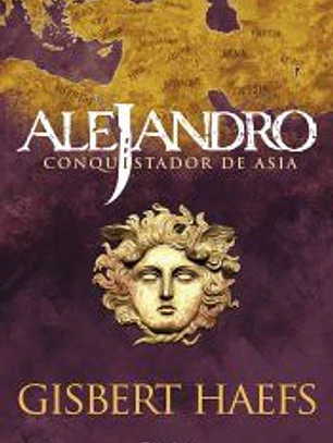 Alejandro. Conquistador de Asia