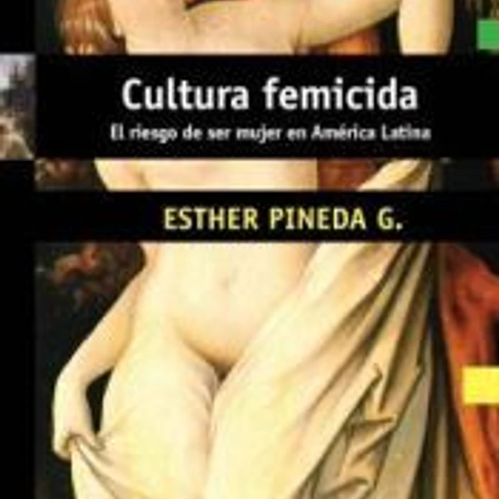 Cultura femicida. El riesgo de ser mujer en américa latina 1