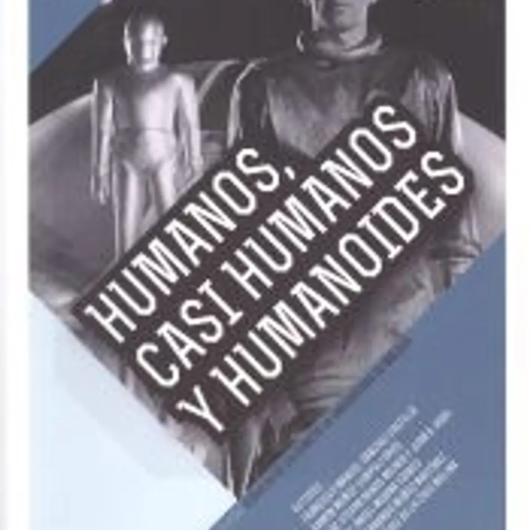 Humanos, casi humanos y humanoides 1