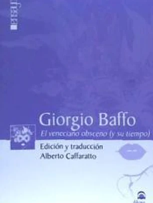 Giorgio Baffo: El veneciano obsceno (y su tiempo)