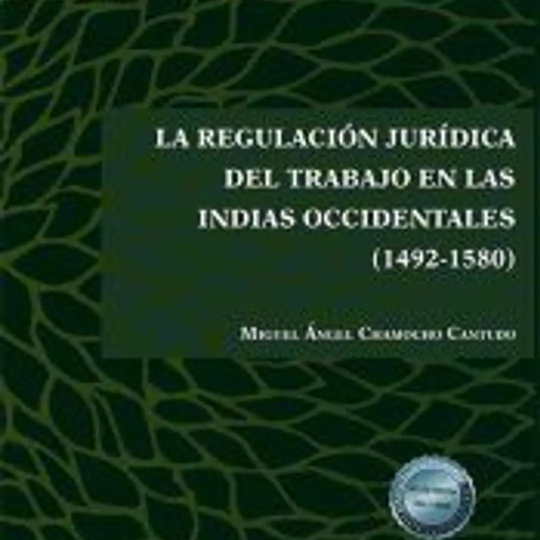 La regulación jurídica del trabajo en las Indias Occidentales (1492-1580) 1
