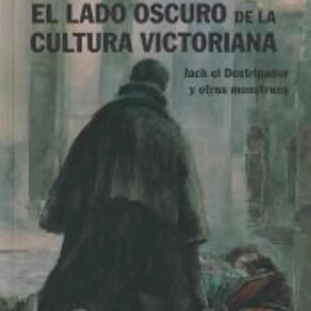 El lado oscuro de la cultura victoriana: Jack el Destripador y otros monstruos 1