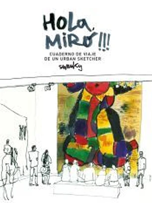 Hola, Miró!!! Cuaderno de viaje de un urban sketcher