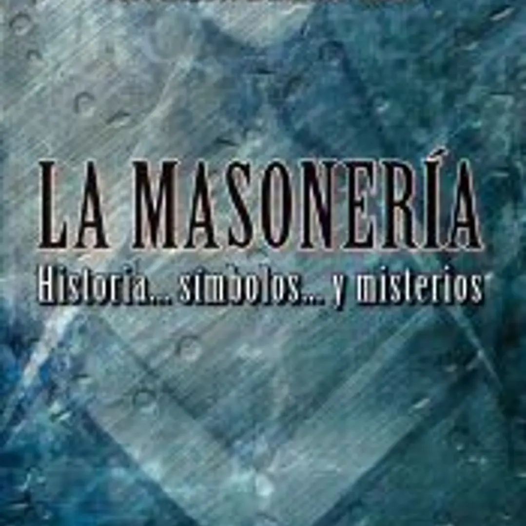 MASONERIA (B4P) HISTORIA...SIMBOLOS...Y MISTERIOS 1