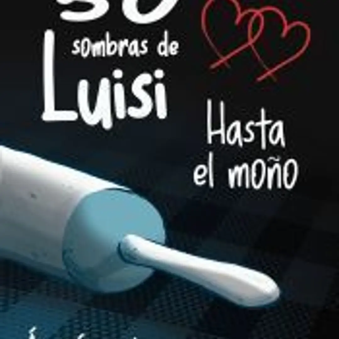 50 sombras de Luisi. Hasta el moño 1