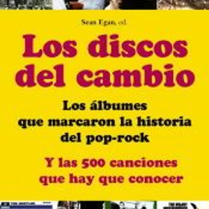 LOS DISCOS DEL CAMBIO. Los álbumes que marcaron la historia del pop-rock 1
