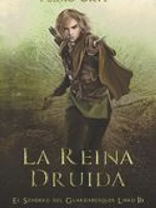La Reina Druida: (El Sendero del Guardabosques, Libro 16)