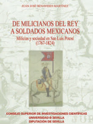 De milicianos del Rey a soldados mexicanos: milicias y sociedad en San Luis Potosí (1767-1824)