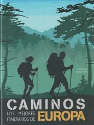 Caminos, los mejores itinerarios de europa