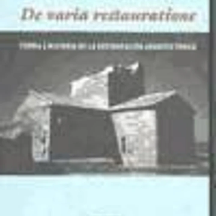 De varia restauratione : teoría e historia de la restauración arquitectónica 1