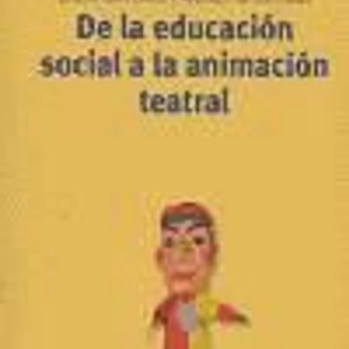 De la educación social a la animación teatral 1
