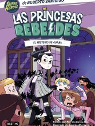 Las Princesas Rebeldes 5. El misterio de Aurax
