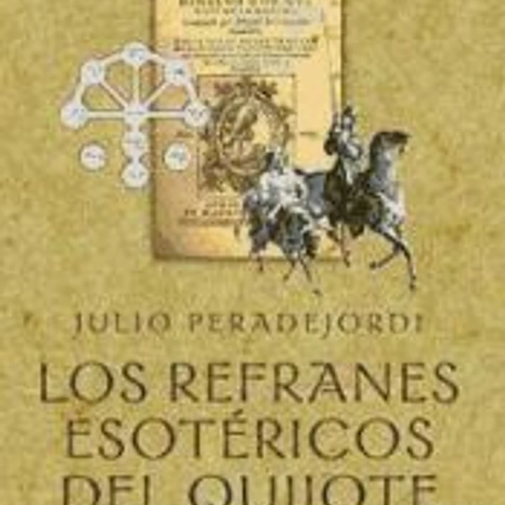 REFRANES ESOTÉRICOS DEL QUIJOTE, LOS 1