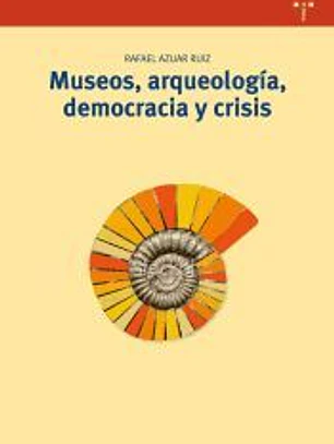 Museos, arqueología, democracia y crisis