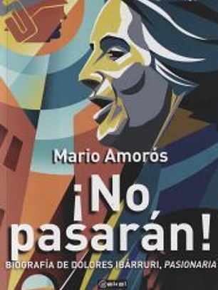 ¡No pasarán! : Biografía de Dolores Ibárruri, Pasionaria