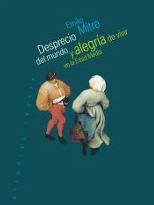 Desprecio del mundo y alegría de vivir en la Edad Media
