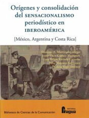 Orígenes y consolidación del sensacionalismo periodístico en Iberoamérica.
