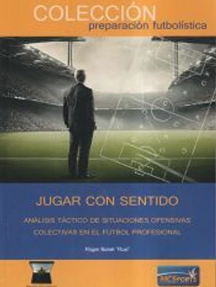 JUGAR CON SENTIDO ANALISIS TACTICO DE SITUACIONES OFENSIVAS