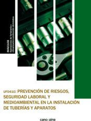 UF0410 Prevención de riesgos , seguridad laboral y medioambiental en la instalación de tuberías y aparatos