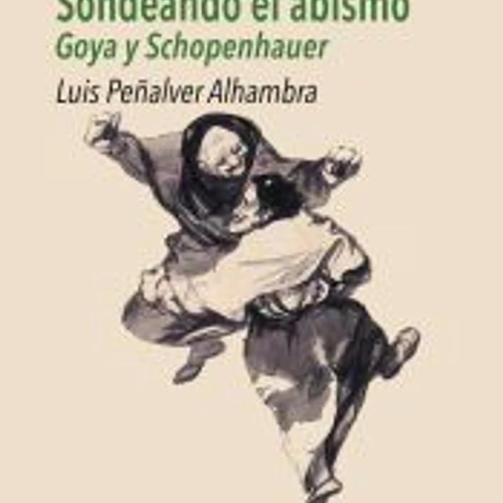 Sondeando el abismo: Goya y Schopenhauer 1
