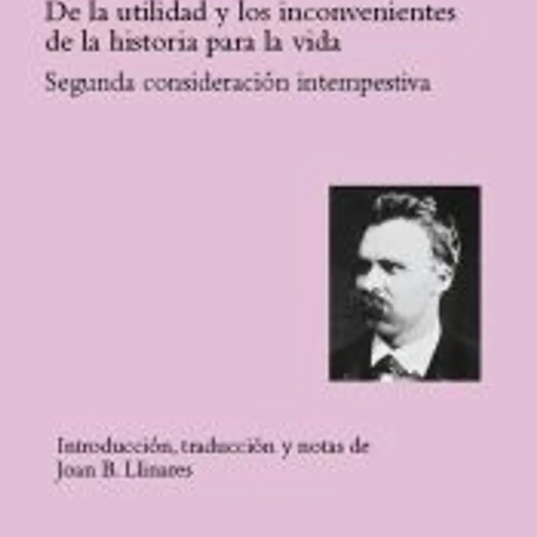 De la utilidad y los inconvenientes de la historia para la vida 1