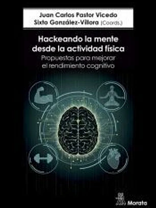 Hackeando la mente desde la actividad física. Propuestas para mejorar el rendimiento cognitivo